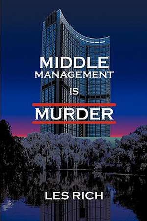 Middle Management Is Murder de Les Rich