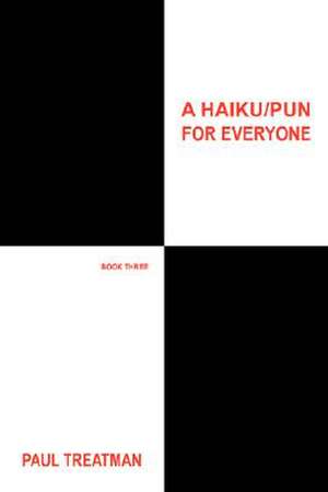 A Haiku/Pun for Everyone de Paul Treatman