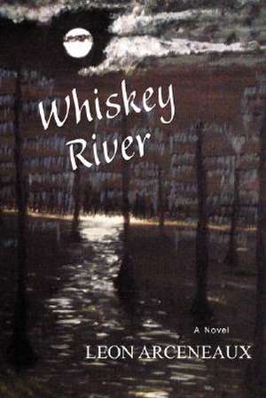 Whiskey River de Leon Arceneaux