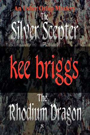 The Silver Scepter & the Rhodium Dragon de Kee Briggs