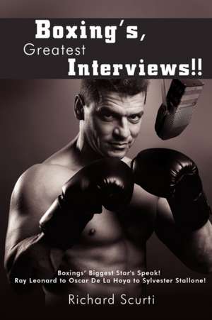 Boxing's Greatest Interviews!! de Richard Scurti