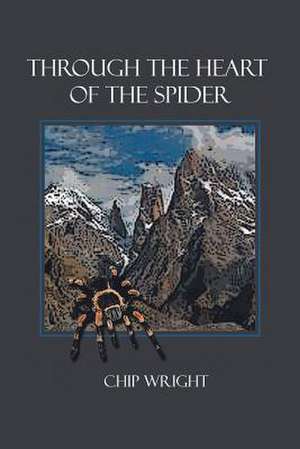 Through the Heart of the Spider de Chip Wright