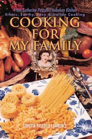 Cooking for My Family de Loretta Pasculli Lawrence