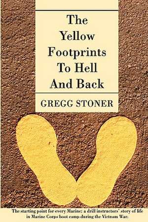 The Yellow Footprints to Hell and Back de Gregg Stoner