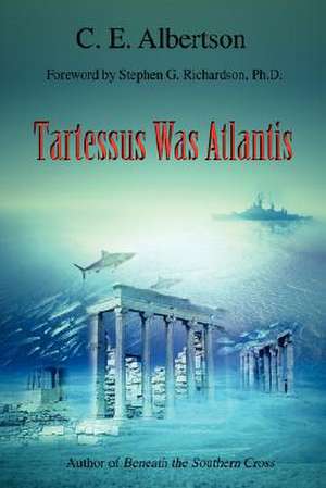 Tartessus Was Atlantis de C. E. Albertson