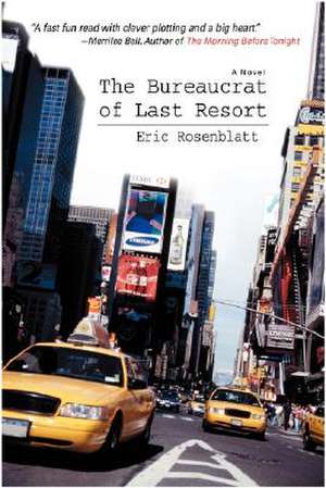 The Bureaucrat of Last Resort de Eric L. Rosenblatt