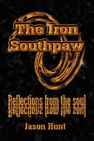 The Iron Southpaw de Jason Hunt