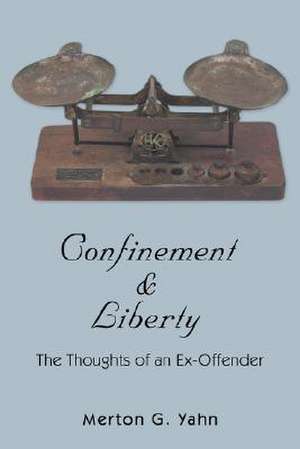 Confinement & Liberty de Merton G. Yahn