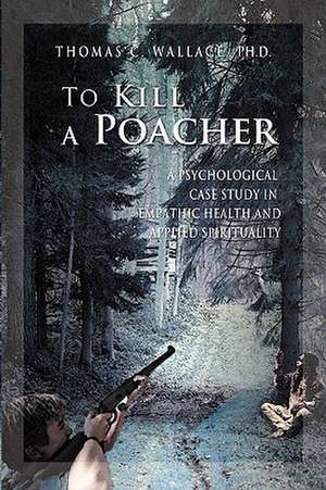 To Kill A Poacher de Thomas C Wallace
