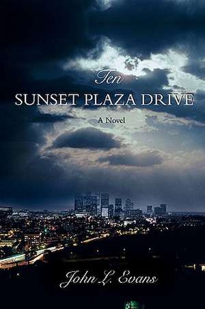 Ten Sunset Plaza Drive de John L. Evans