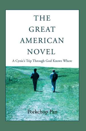 The Great American Novel: A Cynic's Trip Through God Knows Where de Porkchop Pan