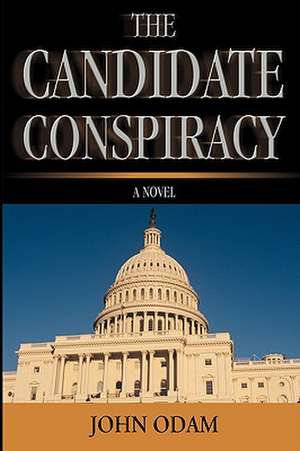 The Candidate Conspiracy de John Odam