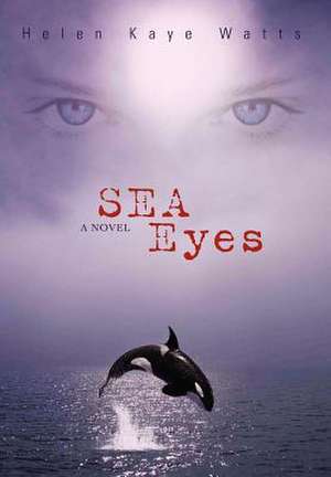 Sea Eyes de Helen Kaye Watts