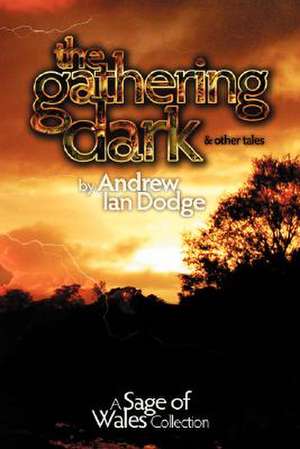 The Gathering Dark and Other Tales de Andrew Ian Dodge