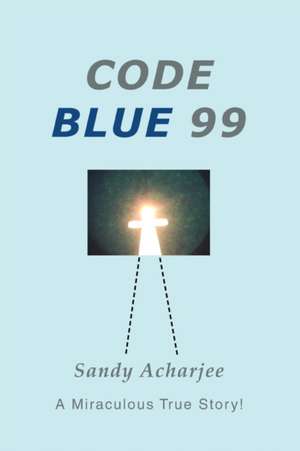 Code Blue 99 de Sandy Acharjee