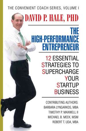 The High-Performance Entrepreneur de David P. Hale