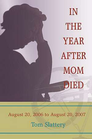 In the Year After Mom Died de Tom Slattery