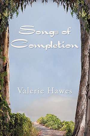 Songs of Completion de Valerie Hawes