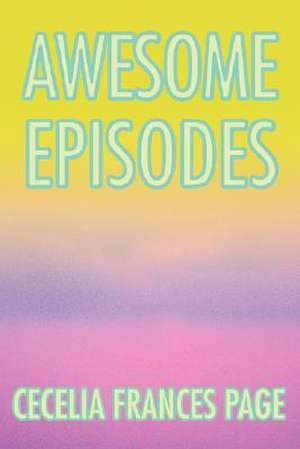 Awesome Episodes de Cecelia Frances Page