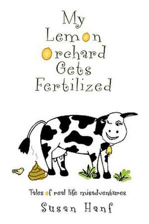 My Lemon Orchard Gets Fertilized de Susan Hanf