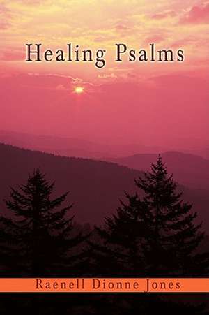 Healing Psalms de Raenell D. Jones