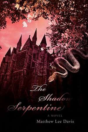 The Shadow Serpentine de Matthew Lee Davis