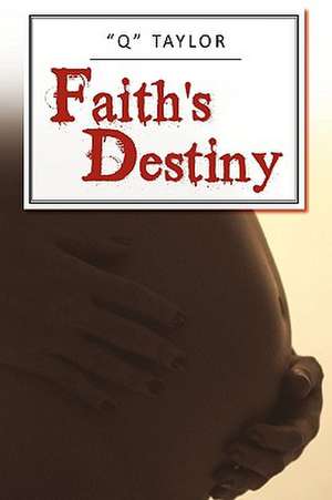 Faith's Destiny de Taylor "Q" Taylor