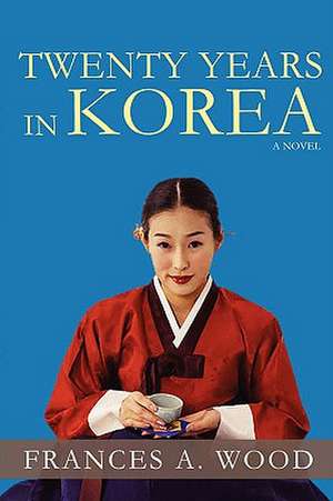 Twenty Years in Korea de Frances A. Wood