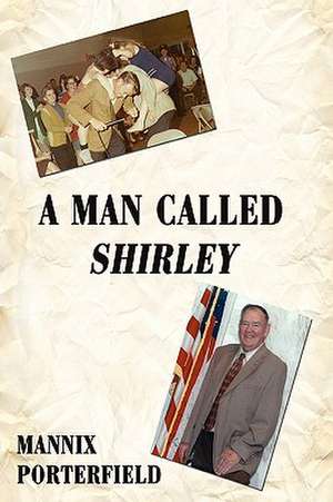 A Man Called Shirley de Mannix Porterfield