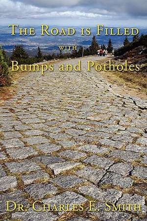 The Road Is Filled with Bumps and Potholes de Charles E. Smith