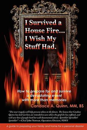 I Survived a House Fire... I Wish My Stuff Had de Candace A. Quinn