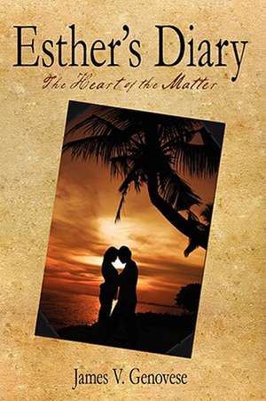 Esther's Diary the Heart of the Matter de James V. Genovese