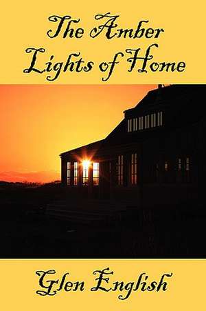 The Amber Lights of Home de Glen English