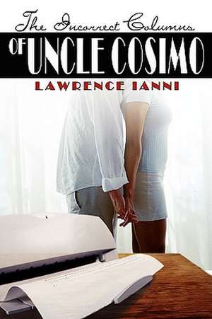 The Incorrect Columns of Uncle Cosimo de Lawrence Ianni