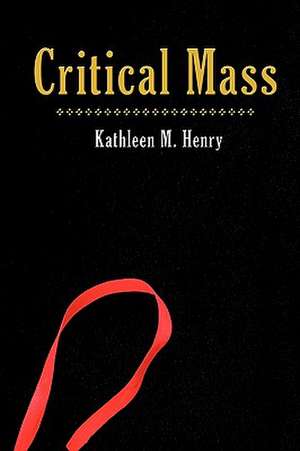 Critical Mass de Kathleen M. Henry