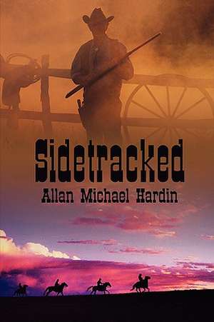 Sidetracked de Allan Michael Hardin