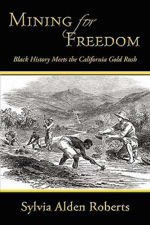 Mining for Freedom de Sylvia Alden Roberts