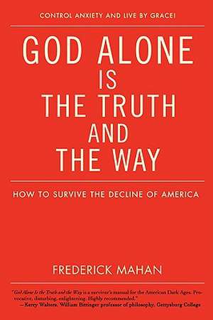 God Alone Is the Truth and the Way de Frederick Mahan