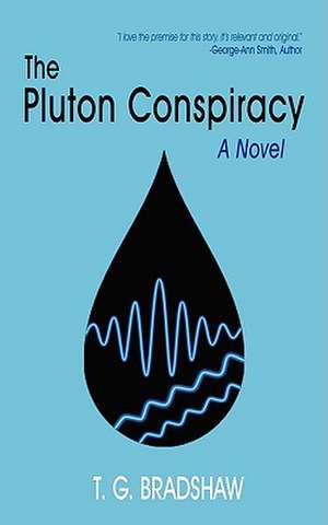 The Pluton Conspiracy de T. G. Bradshaw