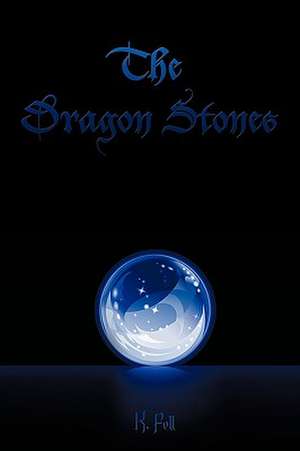 The Dragon Stones de K. Fell