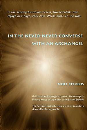 In the Never-Never-Converse with an Archangel de Noel Stevens