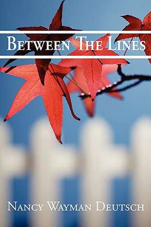 Between the Lines de Nancy Wayman Deutsch