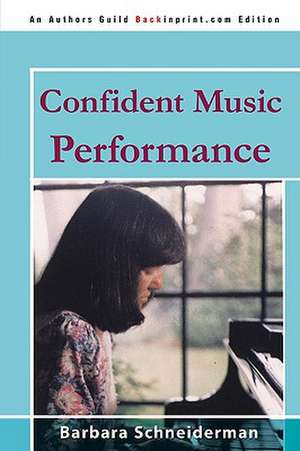 Confident Music Performance de Barbara Schneiderman