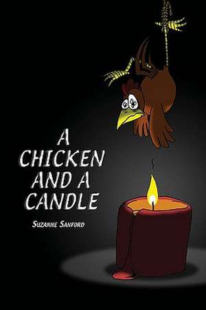 A Chicken and a Candle de Suzanne Sanford