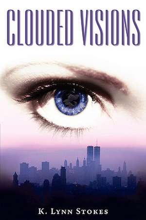 Clouded Visions de K. Lynn Stokes
