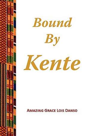 Bound by Kente de Amazing Grace Lois Danso