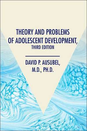 Theory and Problems of Adolescent Development, Third Edition de David P Ausubel