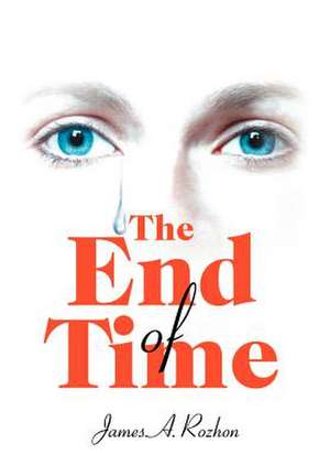 The End of Time de James Rozhon