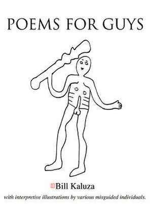 Poems for Guys de Bill Kaluza