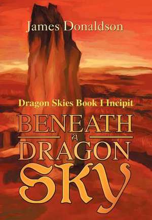 Beneath a Dragon Sky de James Donaldson